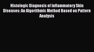 Download Histologic Diagnosis of Inflammatory Skin Diseases: An Algorithmic Method Based on