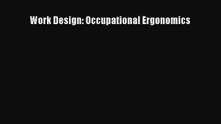 Read Work Design: Occupational Ergonomics Ebook Free
