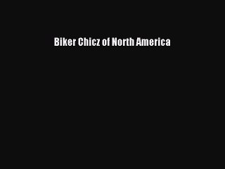 PDF Biker Chicz of North America  EBook