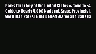 Read Parks Directory of the United States & Canada : A Guide to Nearly 5000 National State