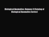 Download Biological Anomalies: Humans II (Catalog of Biological Anomalies Series) PDF Online