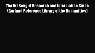 Read The Art Song: A Research and Information Guide (Garland Reference Library of the Humanities)