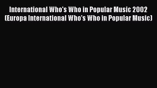 Download International Who's Who in Popular Music 2002 (Europa International Who's Who in Popular