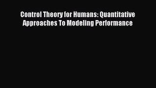 Read Control Theory for Humans: Quantitative Approaches To Modeling Performance Ebook Free