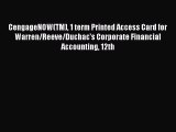 Read CengageNOW(TM) 1 term Printed Access Card for Warren/Reeve/Duchac's Corporate Financial