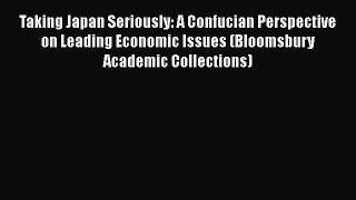 [Read book] Taking Japan Seriously: A Confucian Perspective on Leading Economic Issues (Bloomsbury