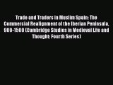 [Read book] Trade and Traders in Muslim Spain: The Commercial Realignment of the Iberian Peninsula