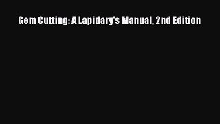 Read Gem Cutting: A Lapidary's Manual 2nd Edition Ebook Free