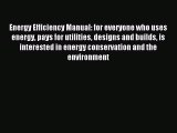 Read Energy Efficiency Manual: for everyone who uses energy pays for utilities designs and