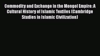 [Read book] Commodity and Exchange in the Mongol Empire: A Cultural History of Islamic Textiles