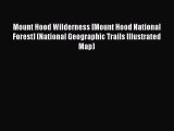 Read Mount Hood Wilderness [Mount Hood National Forest] (National Geographic Trails Illustrated