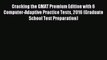 Read Cracking the GMAT Premium Edition with 6 Computer-Adaptive Practice Tests 2016 (Graduate