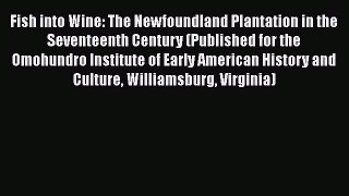 [Read book] Fish into Wine: The Newfoundland Plantation in the Seventeenth Century (Published