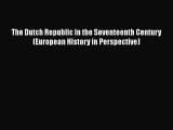 [Read book] The Dutch Republic in the Seventeenth Century (European History in Perspective)