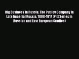 [Read book] Big Business in Russia: The Putilov Company in Late Imperial Russia 1868-1917 (Pitt