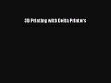 Read 3D Printing with Delta Printers PDF Online
