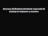 Download Very Easy 3D Modeling Workbook: Especially 3D printing for beginners & teachers Ebook