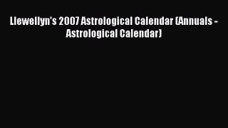 Read Llewellyn's 2007 Astrological Calendar (Annuals - Astrological Calendar) Ebook Online