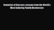 [Read book] Centuries of Success: Lessons from the World's Most Enduring Family Businesses