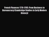 [Read book] French Finances 1770-1795: From Business to Bureaucracy (Cambridge Studies in Early