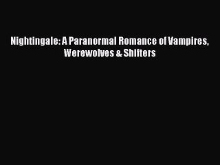 Read Nightingale: A Paranormal Romance of Vampires Werewolves & Shifters Ebook Free