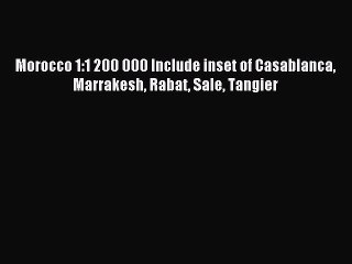 Download Morocco 1:1 200 000 Include inset of Casablanca Marrakesh Rabat Sale Tangier Ebook