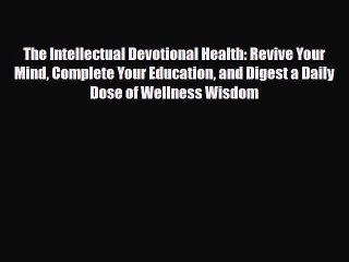 Read ‪The Intellectual Devotional Health: Revive Your Mind Complete Your Education and Digest