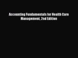 Read Accounting Fundamentals for Health Care Management 2nd Edition Ebook Free
