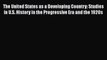 [Read book] The United States as a Developing Country: Studies in U.S. History in the Progressive