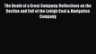 [Read book] The Death of a Great Company: Reflections on the Decline and Fall of the Lehigh