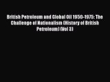 [Read book] British Petroleum and Global Oil 1950-1975: The Challenge of Nationalism (History