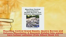 PDF  Mauritius Central Grand Bassin Quatre Bornes and Volcanic Mountains A Souvenir Koleksi Download Full Ebook