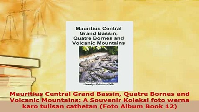 PDF Mauritius Central Grand Bassin Quatre Bornes and Volcanic Mountains A Souvenir Koleksi Download Full Ebook