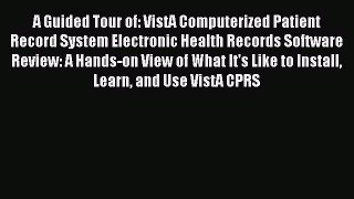 Download A Guided Tour of: VistA Computerized Patient Record System Electronic Health Records
