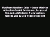 Download WordPress: WordPress Guide to Create a Website or Blog From Scratch Development Design