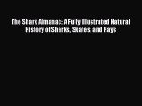 Download The Shark Almanac: A Fully Illustrated Natural History of Sharks Skates and Rays Ebook