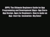 Read APPS: The Ultimate Beginners Guide for App Programming and Development (Apps- App Store-