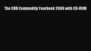 Read The CRB Commodity Yearbook 2006 with CD-ROM Ebook Free