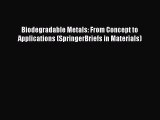 Download Biodegradable Metals: From Concept to Applications (SpringerBriefs in Materials) Ebook