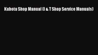 Read Kubota Shop Manual (I & T Shop Service Manuals) Ebook Free