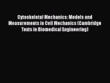 Read Cytoskeletal Mechanics: Models and Measurements in Cell Mechanics (Cambridge Texts in