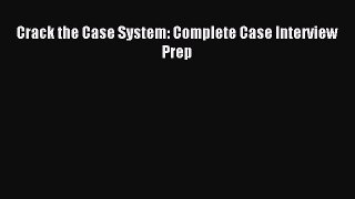 Download Crack the Case System: Complete Case Interview Prep Ebook Free