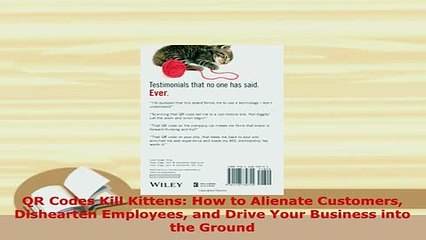 PDF  QR Codes Kill Kittens How to Alienate Customers Dishearten Employees and Drive Your Download Online