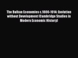[Read book] The Balkan Economies c.1800-1914: Evolution without Development (Cambridge Studies