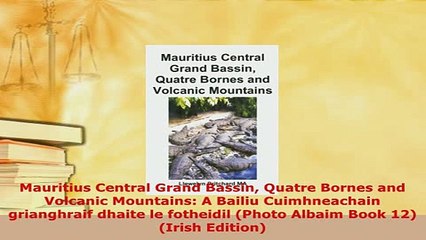 PDF  Mauritius Central Grand Bassin Quatre Bornes and Volcanic Mountains A Bailiu Read Full Ebook