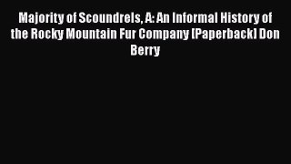 [Read book] Majority of Scoundrels A: An Informal History of the Rocky Mountain Fur Company