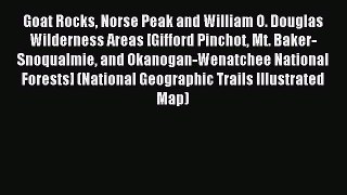 Read Goat Rocks Norse Peak and William O. Douglas Wilderness Areas [Gifford Pinchot Mt. Baker-Snoqualmie
