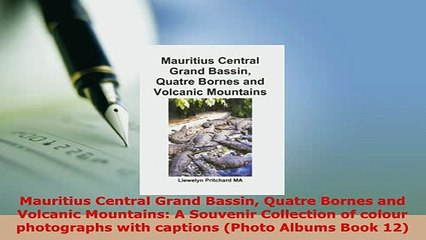 PDF  Mauritius Central Grand Bassin Quatre Bornes and Volcanic Mountains A Souvenir Collection Download Online