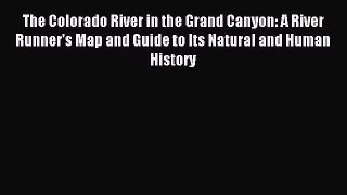 Read The Colorado River in the Grand Canyon: A River Runner's Map and Guide to Its Natural