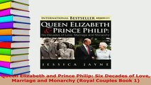 Download  Queen Elizabeth and Prince Philip Six Decades of Love Marriage and Monarchy Royal Download Full Ebook